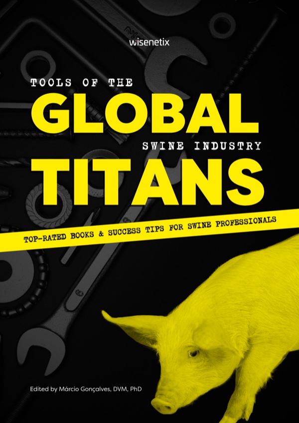 Tools of the Global Swine Industry Titans — free e-book edited by Dr. Marcio Gonçalves, DVM, PhD